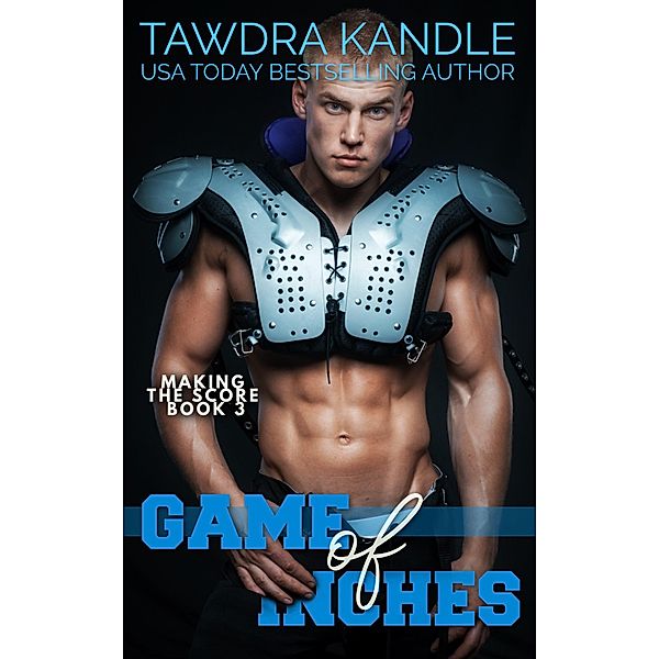 Game of Inches (Making the Score Football Romance, #6) / Making the Score Football Romance, Tawdra Kandle