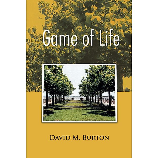 Game of Life, David M. Burton