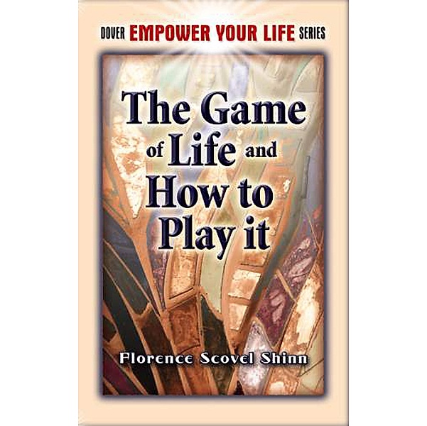 Game of Life and How to Play It / Dover Publications, Florence Scovel Shinn