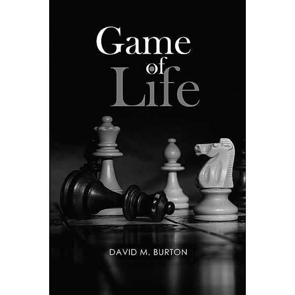 Game Of Life / BookVenture Publishing LLC, David M Burton