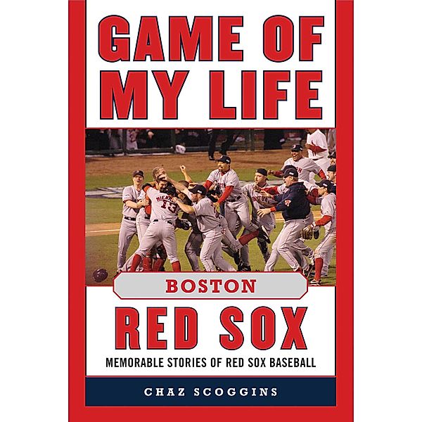 Game of My Life Boston Red Sox, Chaz Scoggins