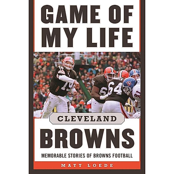 Game of My Life: Cleveland Browns, Matt Loede