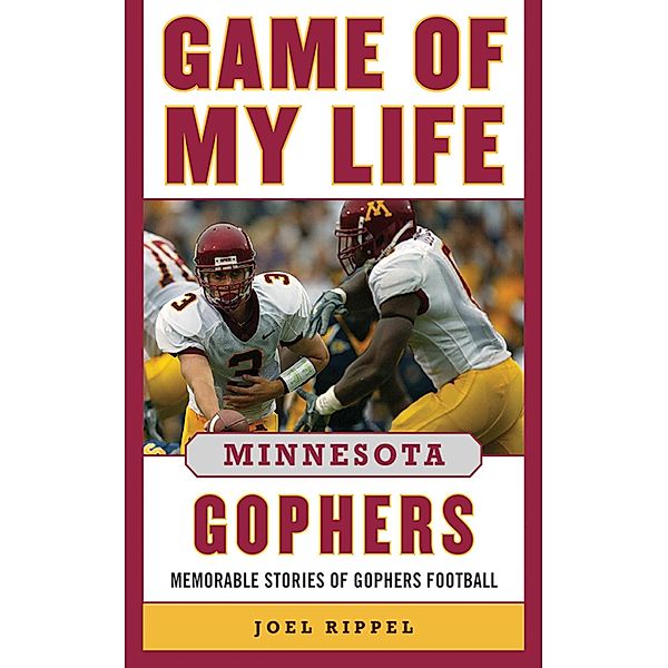Game of My Life Minnesota Gophers, Joel A. Rippel