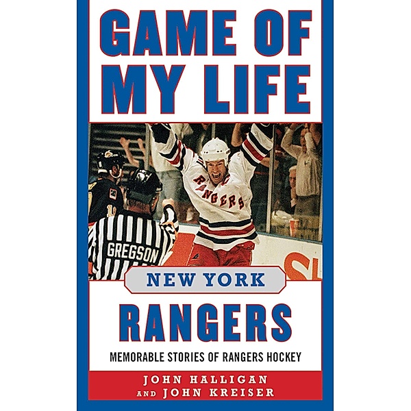 Game of My Life New York Rangers, John Halligan, John Kreiser