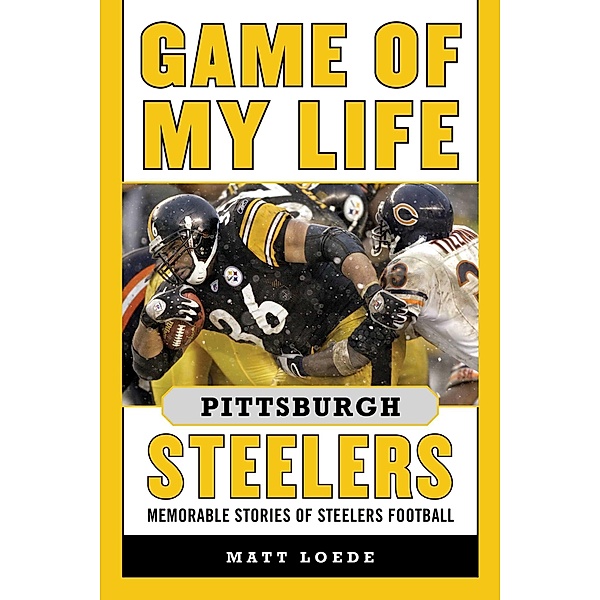 Game of My Life Pittsburgh Steelers, Matt Loede
