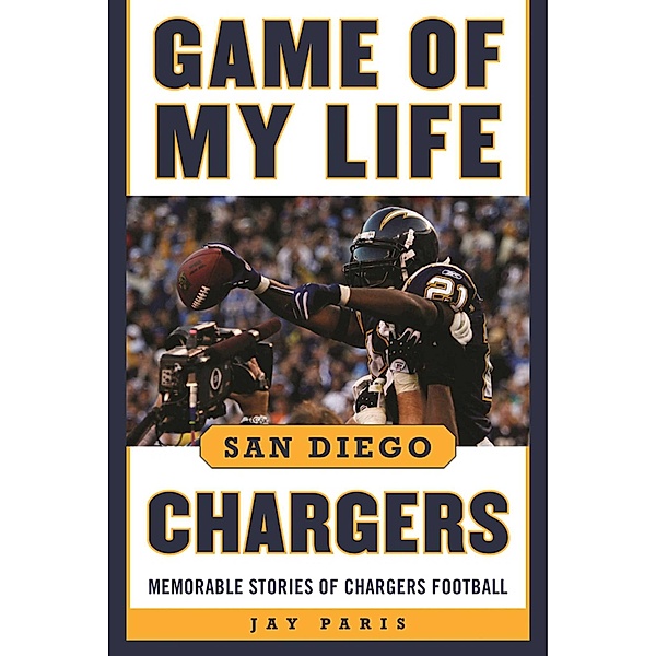 Game of My Life San Diego Chargers, Jay Paris