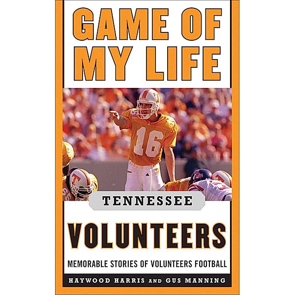 Game of My Life Tennessee Volunteers, Jay Greeson, Stephen Hargis