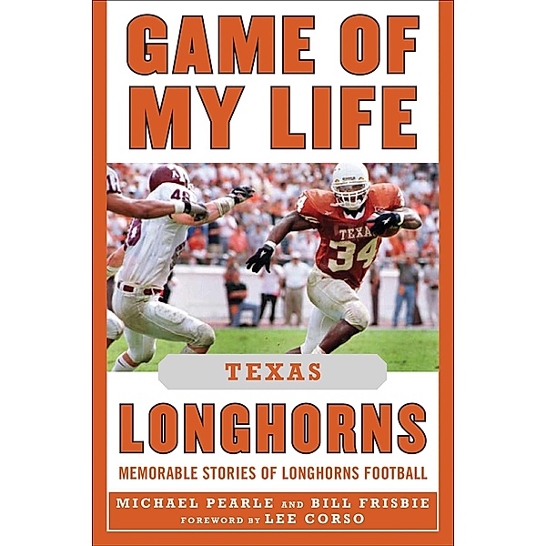 Game of My Life Texas Longhorns, Bill Frisbie, Michael Pearle