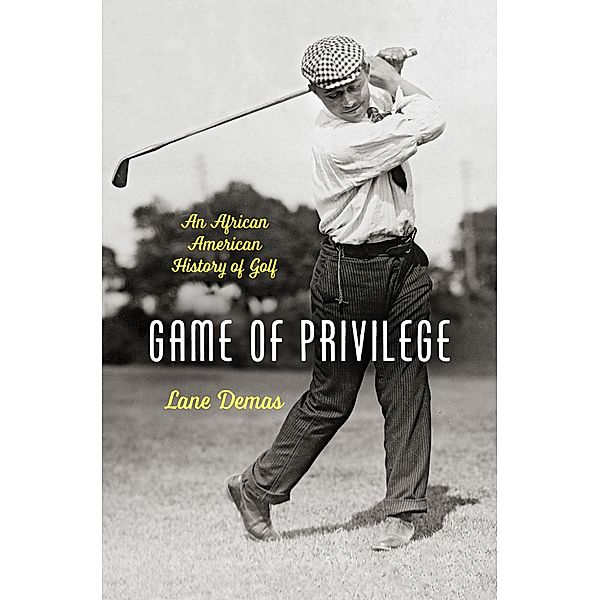 Game of Privilege / The John Hope Franklin Series in African American History and Culture, Lane Demas