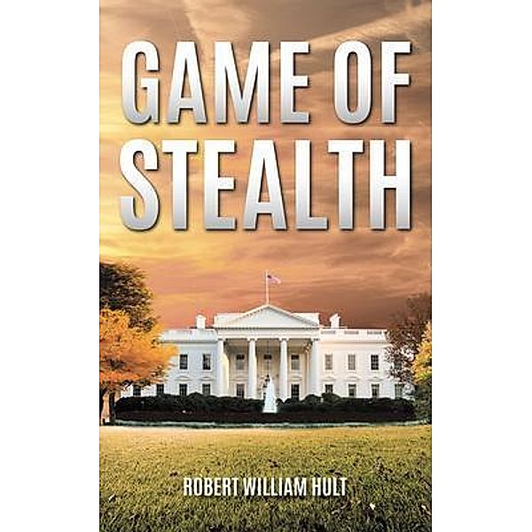Game of Stealth / LitFire Publishing, Robert William Hult