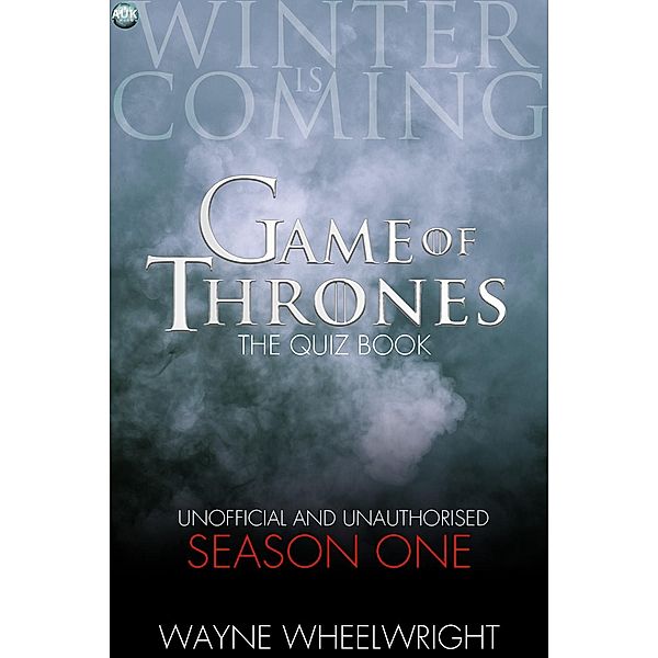 Game Of Thrones The Quiz Book -  Season One / TV Trivia, Wayne Wheelwright