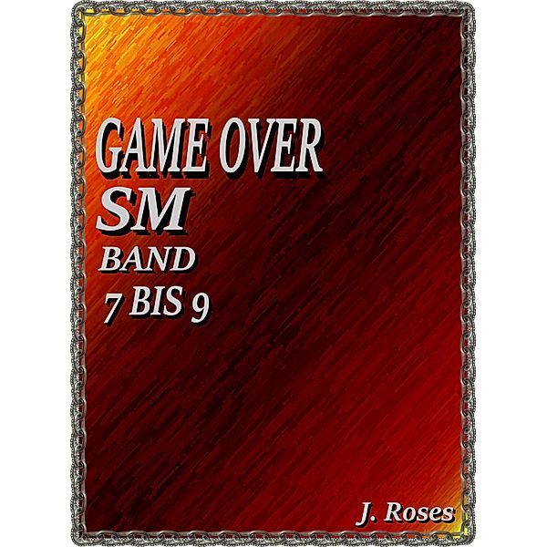 GAME OVER; BAND 7 BIS 9, J. Roses