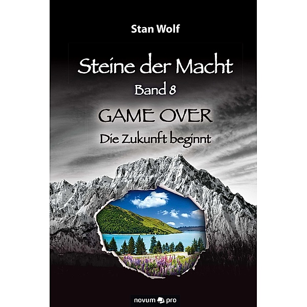 GAME OVER - Die Zukunft beginnt / Steine der Macht Bd.8, Stan Wolf