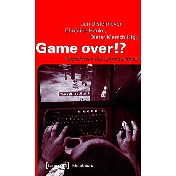 Game over!? / Metabasis - Transkriptionen zwischen Literaturen, Künsten und Medien Bd.1