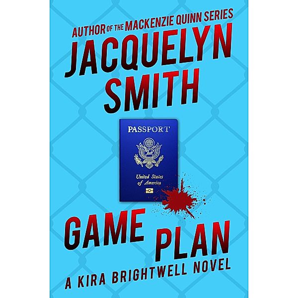 Game Plan: A Kira Brightwell Novel (Kira Brightwell Mysteries, #4) / Kira Brightwell Mysteries, Jacquelyn Smith