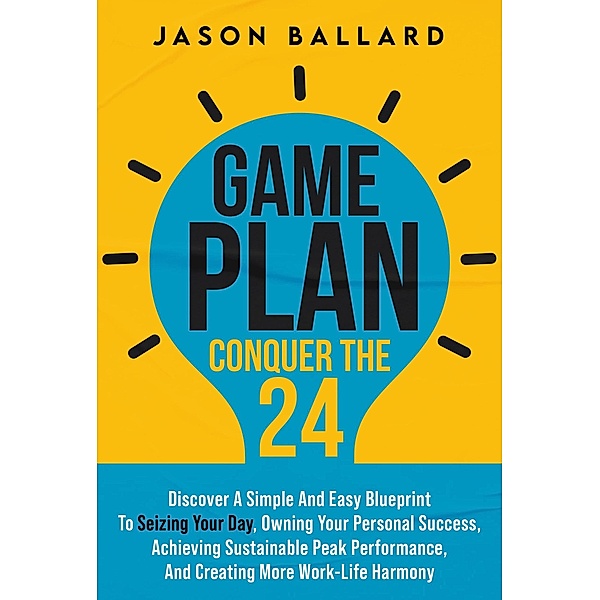 Game Plan: Conquer the 24 / Game Plan: Conquer the 24, Jason Ballard