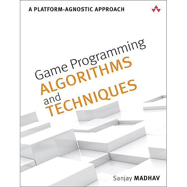 Game Programming Algorithms and Techniques / Game Design, Madhav Sanjay