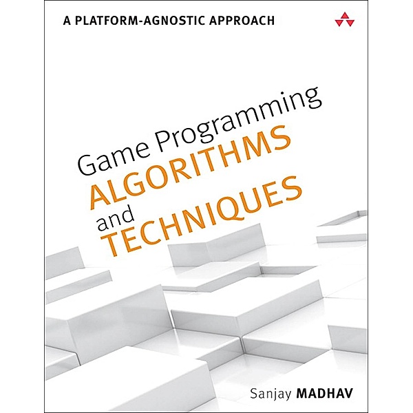 Game Programming Algorithms and Techniques / Game Design, Madhav Sanjay