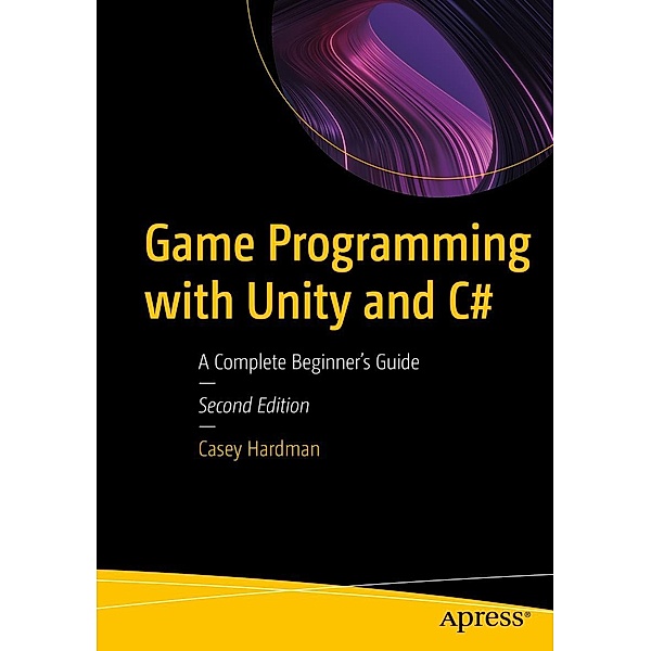 Game Programming with Unity and C#, Casey Hardman