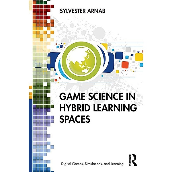 Game Science in Hybrid Learning Spaces, Sylvester Arnab