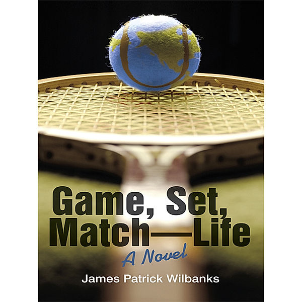 Game, Set, Match-Life, James Patrick Wilbanks