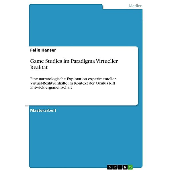 Game Studies im Paradigma Virtueller Realität, Felix Hanser