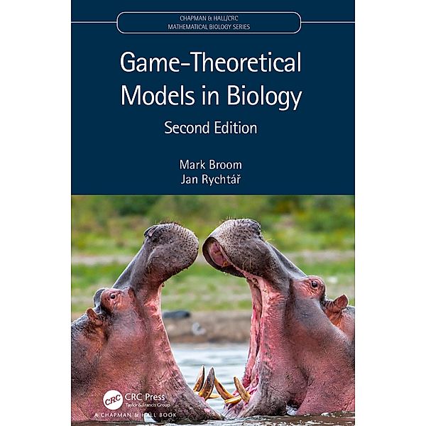 Game-Theoretical Models in Biology, Mark Broom, Jan Rychtár