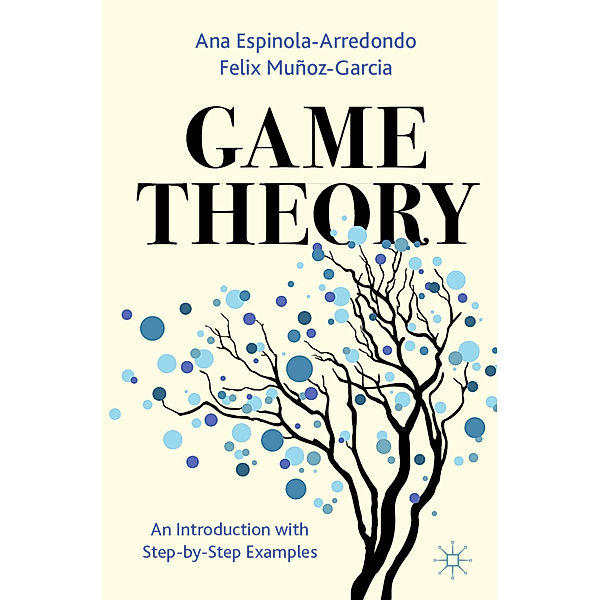 Game Theory, Ana Espinola-Arredondo, Felix Muñoz-Garcia