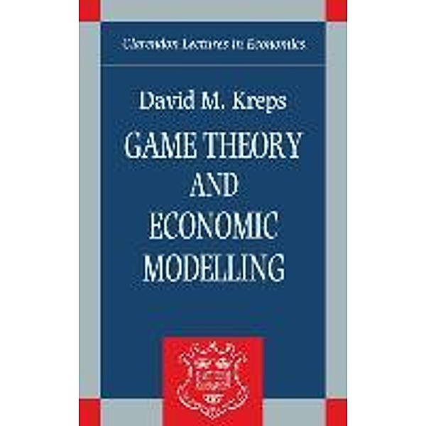 Game Theory and Economic Modelling, David M. Kreps