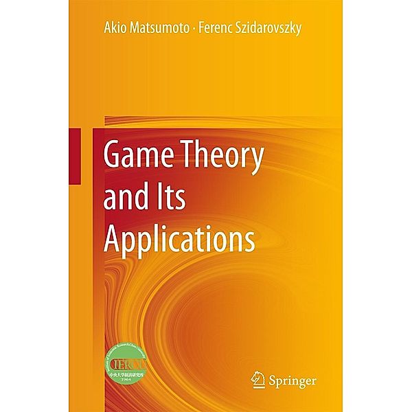 Game Theory and Its Applications, Akio Matsumoto, Ferenc Szidarovszky