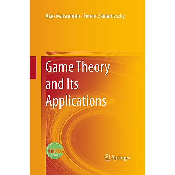 Game Theory and Its Applications, Akio Matsumoto, Ferenc Szidarovszky