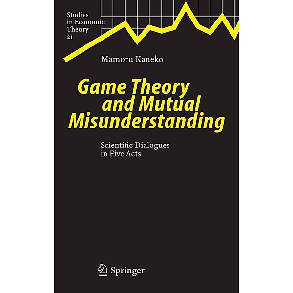 Game Theory and Mutual Misunderstanding / Studies in Economic Theory Bd.21, Mamoru Kaneko