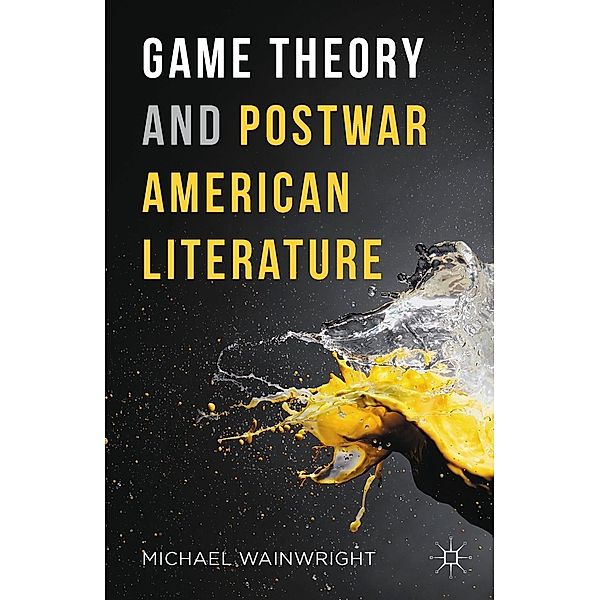 Game Theory and Postwar American Literature, Michael Wainwright