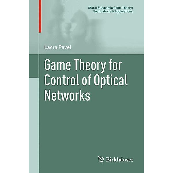 Game Theory for Control of Optical Networks, Lacra Pavel