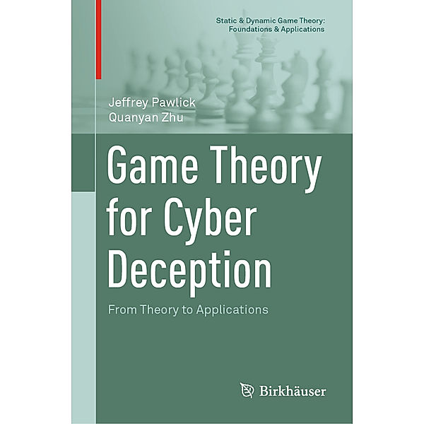 Game Theory for Cyber Deception, Jeffrey Pawlick, Quanyan Zhu