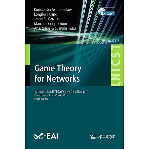 Game Theory for Networks / Lecture Notes of the Institute for Computer Sciences, Social Informatics and Telecommunications Engineering Bd.277