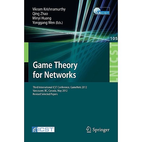 Game Theory for Networks / Lecture Notes of the Institute for Computer Sciences, Social Informatics and Telecommunications Engineering Bd.105