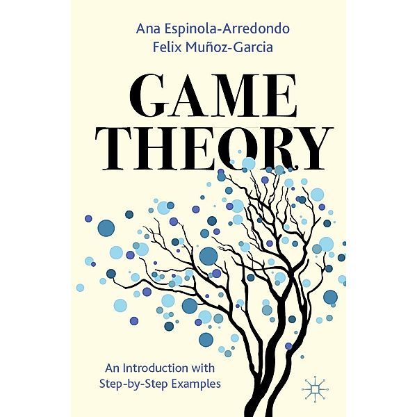 Game Theory / Progress in Mathematics, Ana Espinola-Arredondo, Felix Muñoz-Garcia