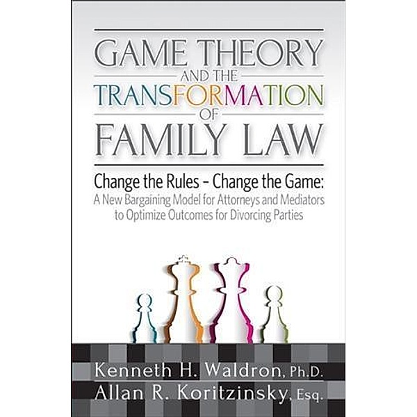 Game Theory & the Transformation of Family Law, Kenneth H. Waldron