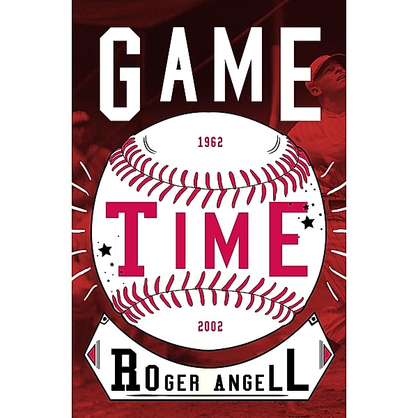 Game Time, Roger Angell