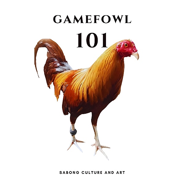 Gamefowl 101, Sabong Culture and Art