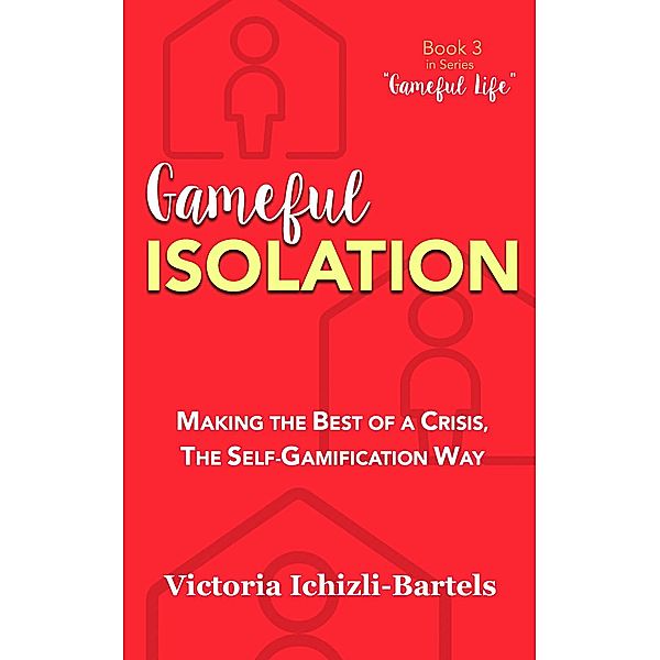 Gameful Isolation (Gameful Life, #3) / Gameful Life, Victoria Ichizli-Bartels