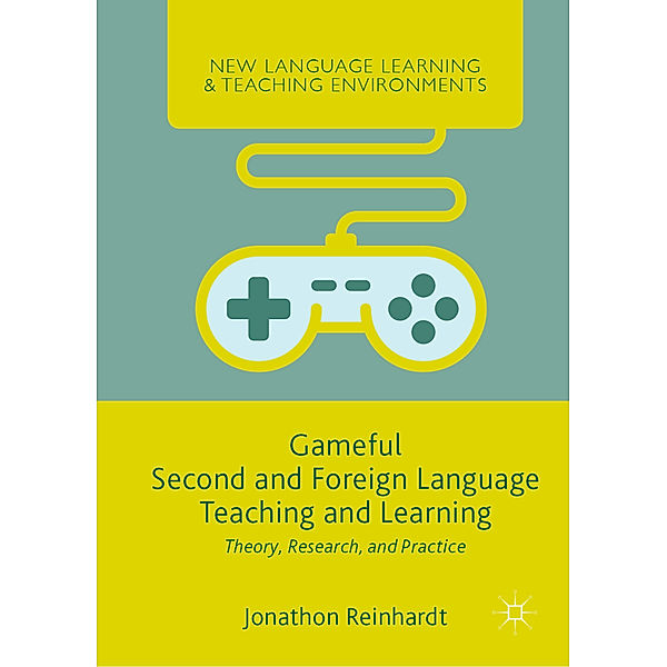 Gameful Second and Foreign Language Teaching and Learning, Jonathon Reinhardt
