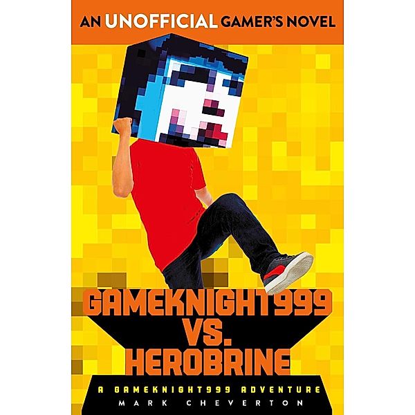 Gameknight999 Vs. Herobrine: a Gameknight999 Adventure, Mark Cheverton