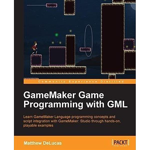 GameMaker Game Programming with GML, Matthew Delucas