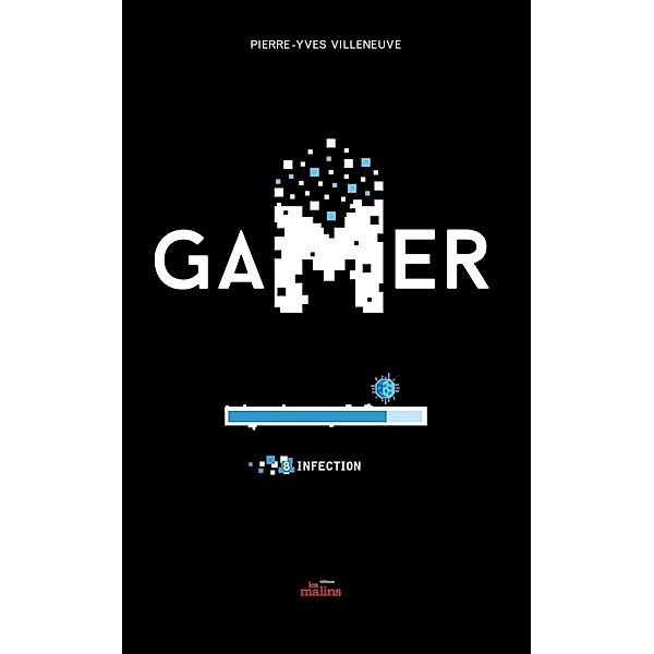 Gamer 8: Infection / Editions Les Malins, Villeneuve Pierre-Yves Villeneuve