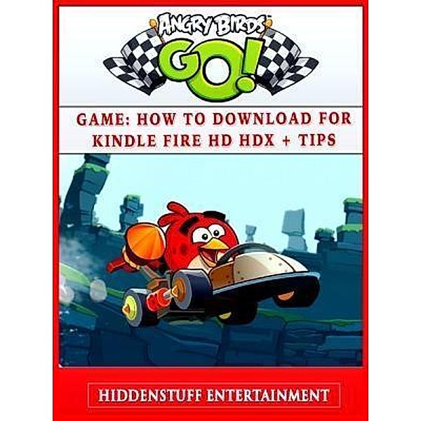 GAMER GUIDES LLC: Angry Birds Go! Game, Hiddenstuff Entertainment