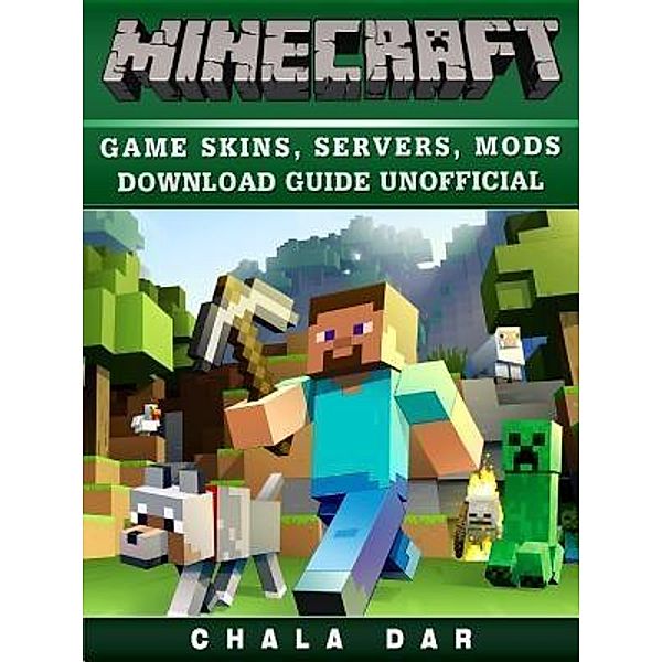 GAMER GUIDES LLC: Minecraft Game Skins, Servers, Mods Download Guide Unofficial, Chala Dar