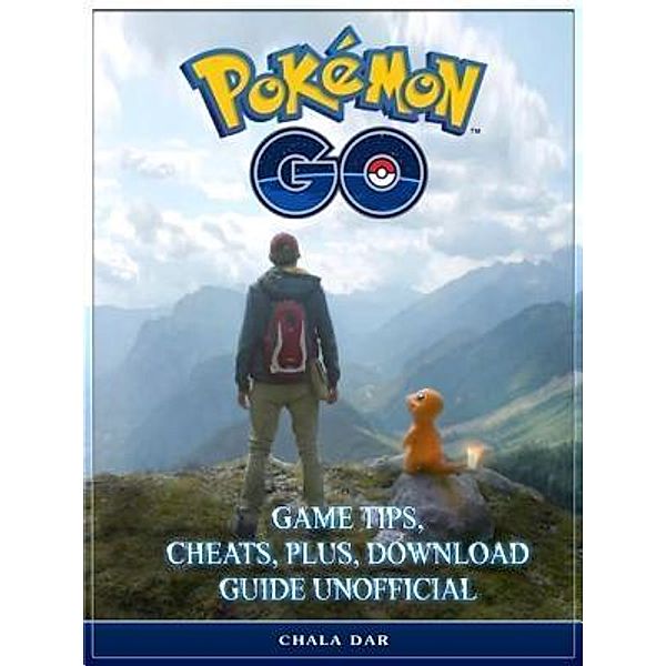 GAMER GUIDES LLC: Pokemon Go Game Tips, Cheats, Plus, Download Guide Unofficial, Chala Dar