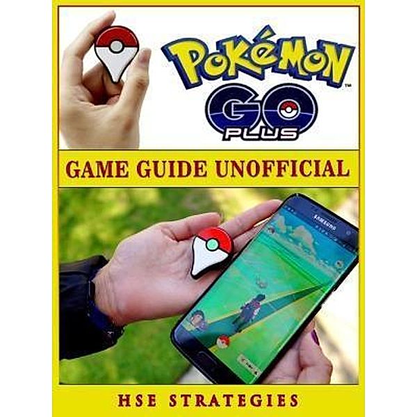 GAMER GUIDES LLC: Pokemon Go Plus Game Guide Unofficial, Hse Strategies